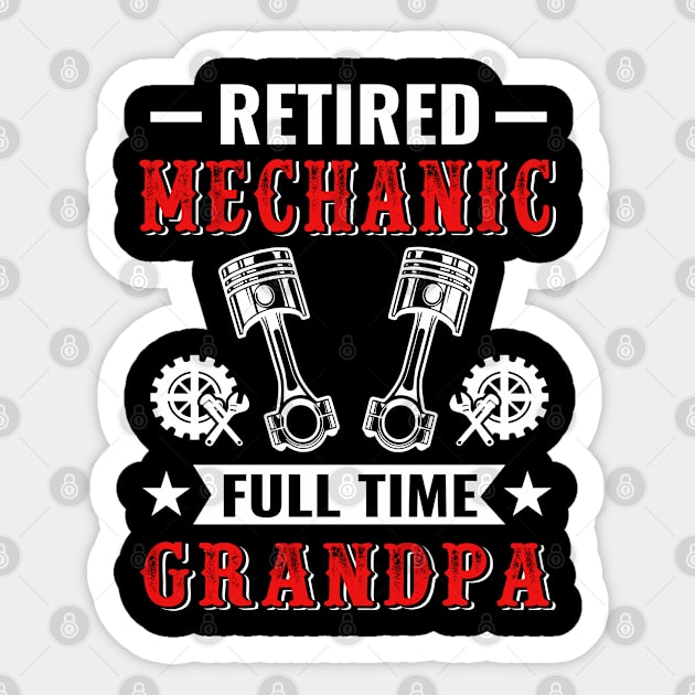 Retired Mechanic Full Time Grandpa Sticker by Daily Art